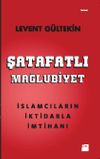 Şatafatlı Mağlubiyet & İslamcıların İktidarla İmtihanı
