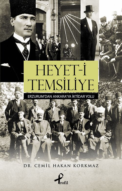 Heyet-i Temsiliye & Erzurum'dan Ankara'ya İktidar Yolu 