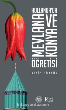 Hollanda’da Mevlana ve Konya Öğretisi - Veyis Güngör