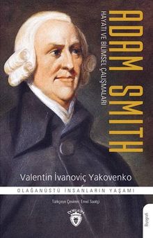 Adam Smith & Hayatı ve Bilimsel Çalışmaları