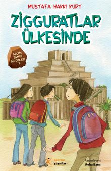 Zigguratlar Ülkesinde / Geçmiş Zaman Gezginleri -2