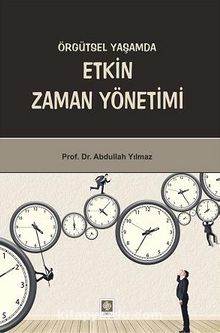 Örgütsel Yaşamda Etkin Zaman Yönetimi - Abdullah Yılmaz