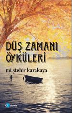 Düş Zamanı Öyküleri