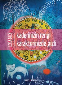 Kaderinizin Rengi Karakterinizde Gizli 