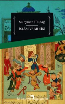 İslam ve Musiki - Prof. Dr. Süleyman Uludağ