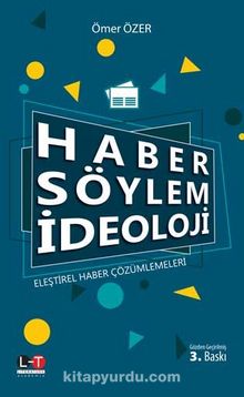 Haber Söylem İdeoloji & Eleştirel Haber Çözümlemeleri - Doç. Dr. Ömer Özer