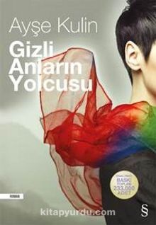 Gizli Anların Yolcusu - Ayşe Kulin