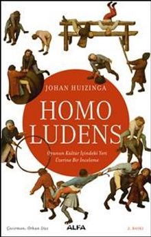 Homo Ludens & Oyunun Kültür İçindeki Yeri Üzerine Bir İnceleme - Johan Huizinga