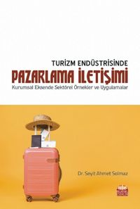 Turizm Endüstrisinde Pazarlama İletişimi & Kurumsal Eksende Sektörel Örnekler ve Uygulamalar