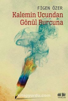Kalemin Ucundan Gönül Burcuna - Figen Özer