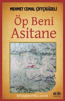 Öp Beni Asitane - Mehmed Cemal Çiftçigüzeli
