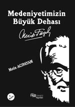 Medeniyetimizin Büyük Dehası Necip Fazıl Kısakürek