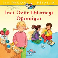 İnci Özür Dilemeyi Öğreniyor / İlk Okuma Kitabım