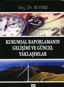 Kurumsal Raporlamanın Gelişimi ve Güncel Yaklaşımlar