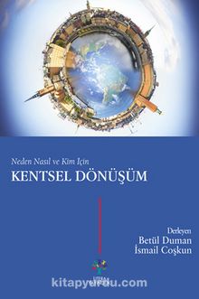 Neden Nasıl ve Kim İçin Kentsel Dönüşüm - Bilinmeyen Yazar