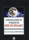 K&uuml;reselleşme ve T&uuml;rkiye'de Din ve Siyaset