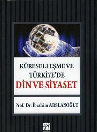 Küreselleşme ve Türkiye'de Din ve Siyaset