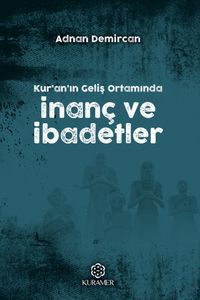 Kur'an'ın Geliş Ortamında İnanç ve İbadetler