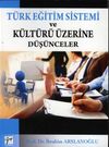 T&uuml;rk Eğitim Sistemi ve K&uuml;lt&uuml;r&uuml; &Uuml;zerine D&uuml;ş&uuml;nceler