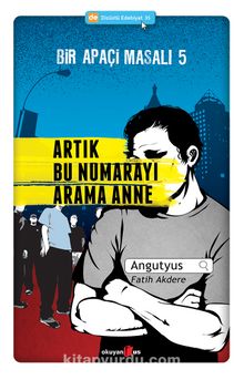 Artık Bu Numarayı Arama Anne / Bir Apaçi Masalı 5 - Angutyus