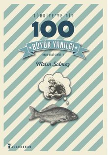 Türkiye’ye Ait 100 Büyük Yanılgı