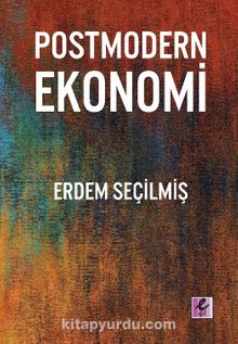 Postmodern Ekonomi - Erdem Seçilmiş