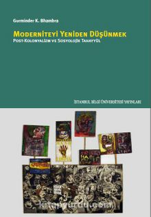 Moderniteyi Yeniden Düşünmek & Post-Kolonyalizm Ve Sosyolojik Tahayyül - Gurminder K. Bhambra