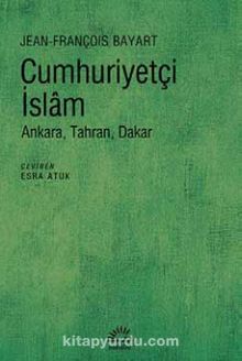 Cumhuriyetçi İslam & Ankara, Tahran, Dakar