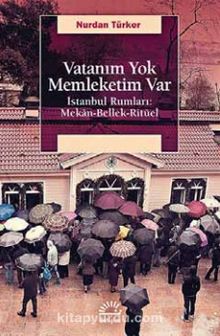 Vatanım Yok & İstanbul Rumları: Mekan-Bellek-Ritüel