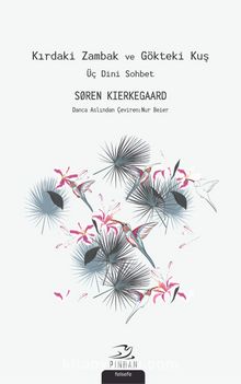 Kırdaki Zambak ve Gökteki Kuş & Üç Dini Sohbet - Soren Kierkegaard