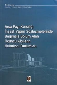 Arsa Payı Karşılığı İnşaat Yapım Sözleşmelerinde Bağımsız Bölüm Alan Üçüncü Kişilerin Hukuksal Durumları