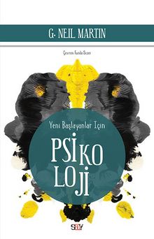 Yeni Başlayanlar İçin Psikoloji - G. Neil Martin