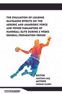 The Evaluation Of Loading Glutamine Effects On The Aerobic And Anaerobic Force And Power Parameters Of Handball Elite During 6 Weeks General Preparation Period