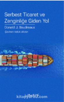 Serbest Ticaret ve Zenginliğe Giden Yol - Donald J. Boudreaux