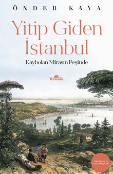 Yitip Giden İstanbul & Kaybolan Mirasın Peşinde