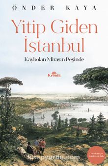 Yitip Giden İstanbul & Kaybolan Mirasın Peşinde - Önder Kaya