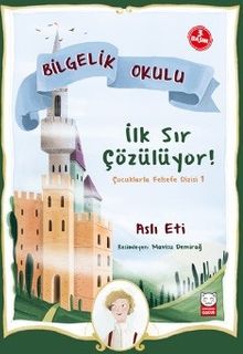 Bilgelik Okulu - İlk Sır Çözülüyor / Çocuklarla Felsefe Dizisi 1