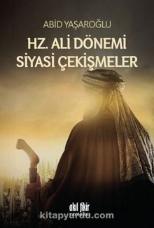 Hz. Ali Dönemi Siyasi Çekişmeler - Abid Yaşaroğlu
