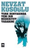 T&uuml;rk D&uuml;nyasında Yeni Bir Medeniyet Tasarımı