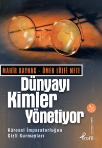 Dünyayı Kimler Yönetiyor & Küresel İmparatorluğun Gizli Kurmayları