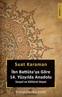İbn Battuta'ya Göre 14. Yüzyılda Anadolu & Sosyal ve Kültürel Hayat