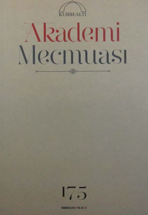 Kubbealtı Akademi Mecmuası Temmuz 2015 Yıl:44 Sayı: 175