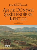 Antik Dünyayı Şekillendiren Kentler