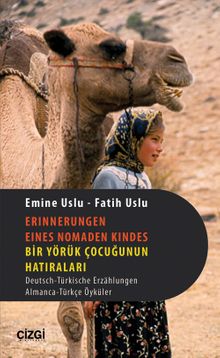 Erınnerungen Eınes Nomaden Kındes - Bir Yörük Çocuğunun Hatıraları & Deutsch-Türkische ErzahlungenAlmanca-Türkçe Öyküler