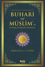 Buhari ve Müslim'in İttifak Ettiği Hadisler & Müttefekun Aleyh Hadisler