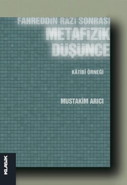 Fahreddin Razi Sonrası Metafizik Düşünce & Katibi Örneği