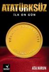 Atat&uuml;rk's&uuml;z İlk On G&uuml;n