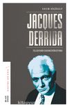 Jacques Derrida & Felsefenin Dekonstrüksiyonu