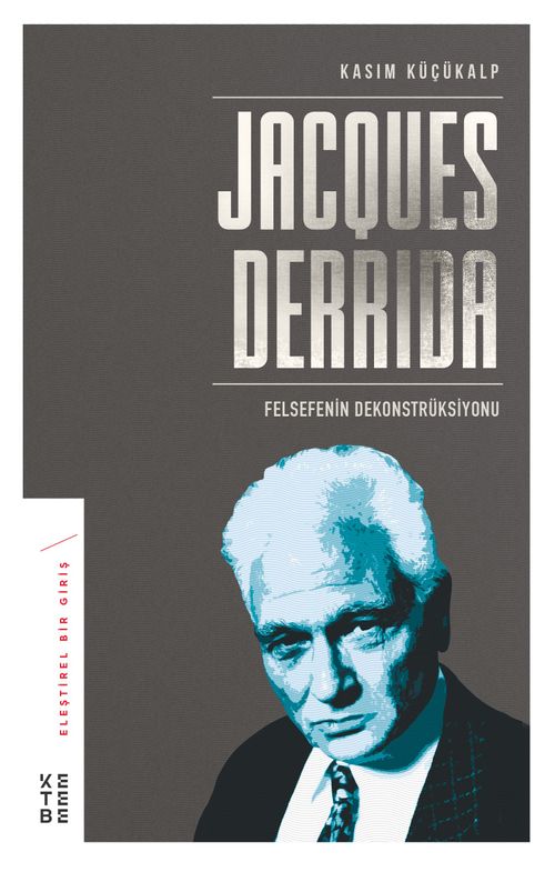 Jacques Derrida & Felsefenin Dekonstrüksiyonu
