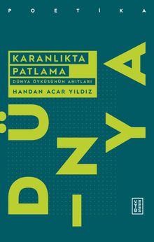 Karanlıkta Patlama & Dünya Öyküsünün Anıtları